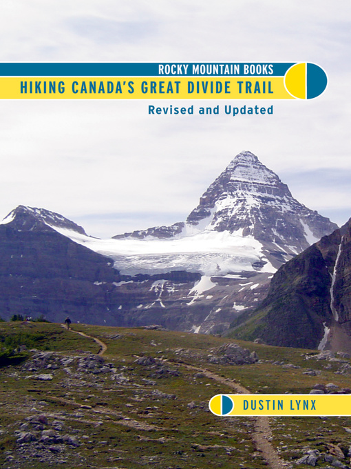 Title details for Hiking Canada's Great Divide Trail: Revised and Updated by Dustin Lynx - Available